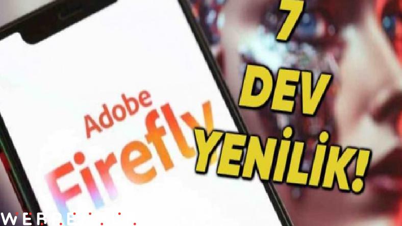 Adobe, Firefly’a Dev Güncellemeler Geliyor: İşte Hayatınızı Değiştirecek 7 Büyük Yenilik!