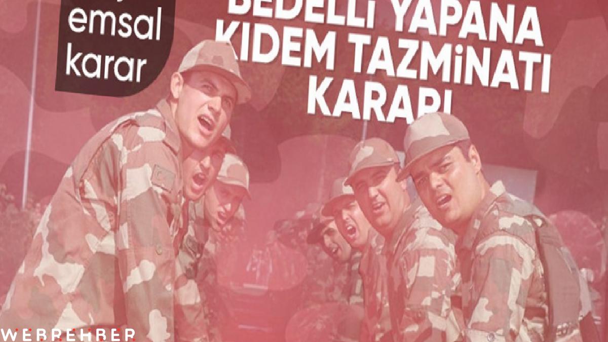 Bedelli askerlik yapanlara kıdem tazminatı müjdesi