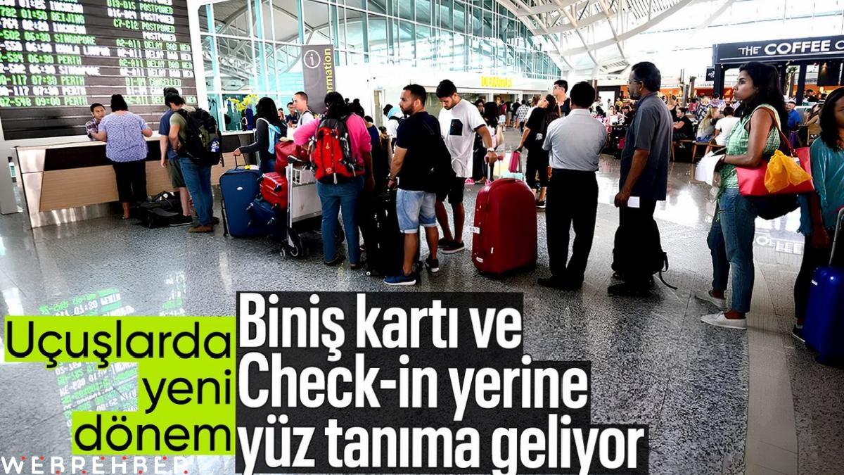 Havalimanlarında yeni dönem! Check-in yerine yüz tanıma devri başlıyor