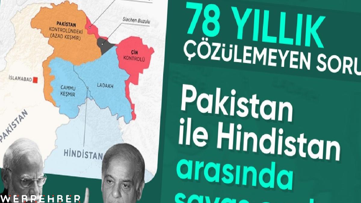 Hindistan ve Pakistan arasında 78 yıldır çözülemeyen ‘Keşmir Sorunu’