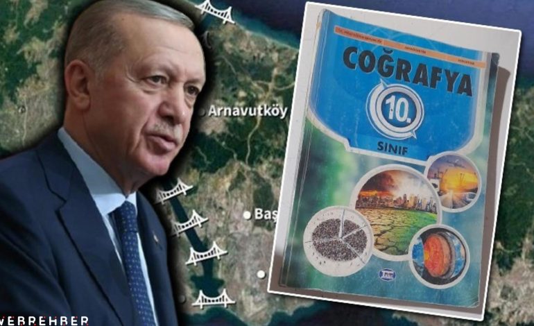 İktidarın ısrarı bitmiyor… Erdoğan’ın ‘çılgın projesi’ Kanal İstanbul, 10. sınıf ders kitabında!
