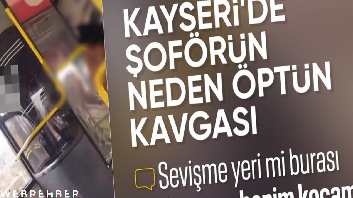 Kayseri’de otobüs şoförünü öpen kadına yolcudan tepki: Sevişme yeri mi burası