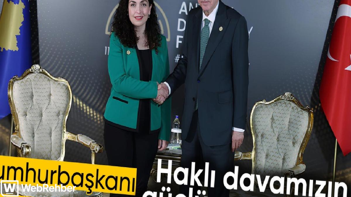 Kosova Cumhurbaşkanı Osmani’den Erdoğan açıklaması: Haklı davamızın güçlü savunucusu