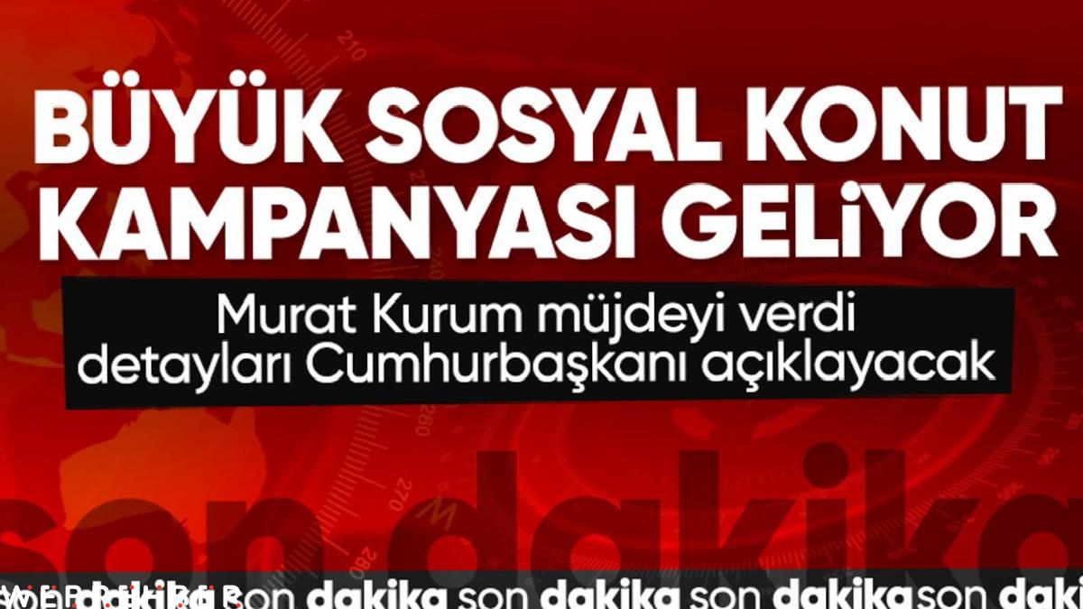 Murat Kurum müjdeyi duyurdu: 81 ilde yeni sosyal konut kampanyası yapacağız