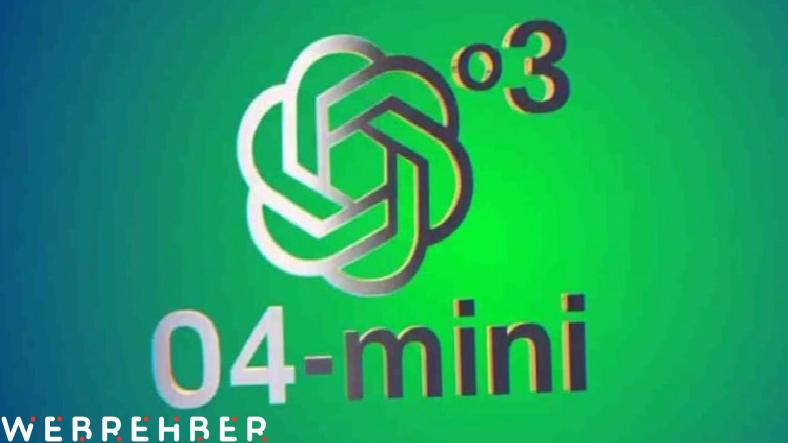 OpenAI, Yeni Yapay Zekâ Modelleri o3 ve o4-mini’yi Tanıttı