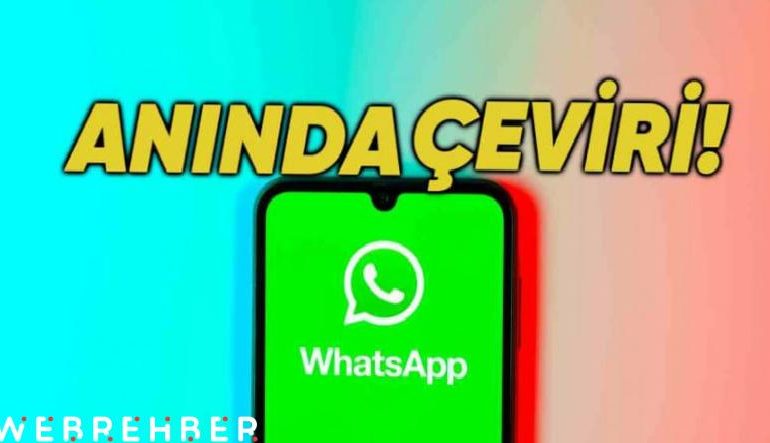 WhatsApp’a “Vay Be!” Dedirtecek Bir Güncelleme Geliyor: Artık Mesajlar Anında Çevrilecek!