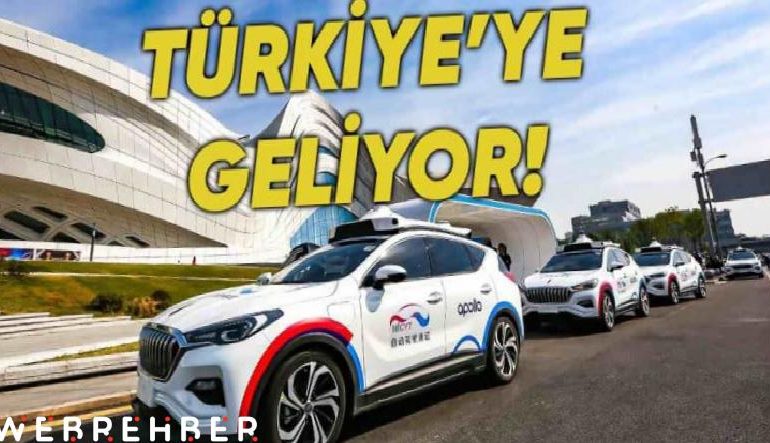 Baidu, Türkiye’de Sürücüsüz Taksi Hizmeti Vermeye Başlayacak