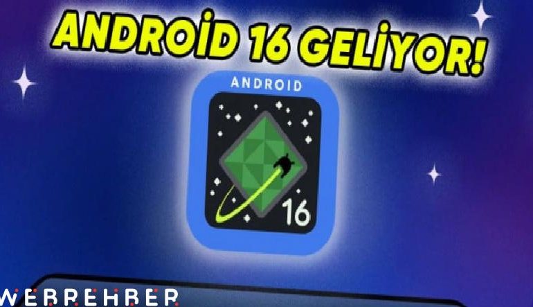 Baklava Geliyor: Android 16 Bu Akşam Tanıtılacak [Canlı Yayın]