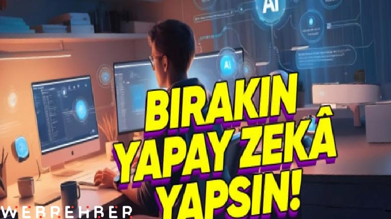 “Elimden Her İş Gelir” Dedirtecek, Yapay Zekâ ile Yapabileceğiniz 7 İş Tavsiyesi