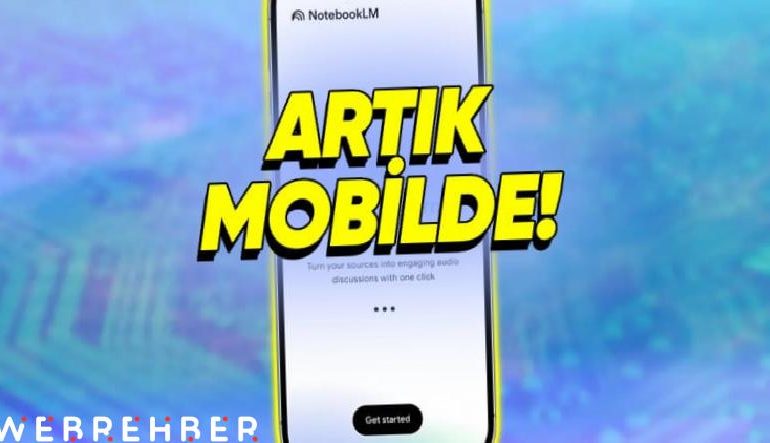 Google’ın Viral Olan Yapay Zekâlı Not Aracı ‘NotebookLM’, Android ve iOS İçin Çıktı
