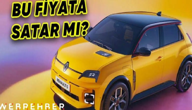Her An Satışa Sunulabilir: Renault 5 E-Tech’in Türkiye Fiyatı Ortaya Çıktı!