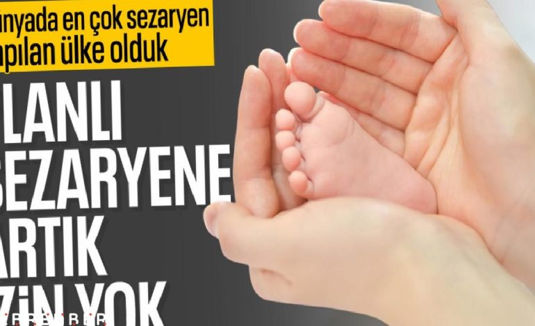 Tıbbi zorunluluk olmadan sezaryen artık yapılamayacak