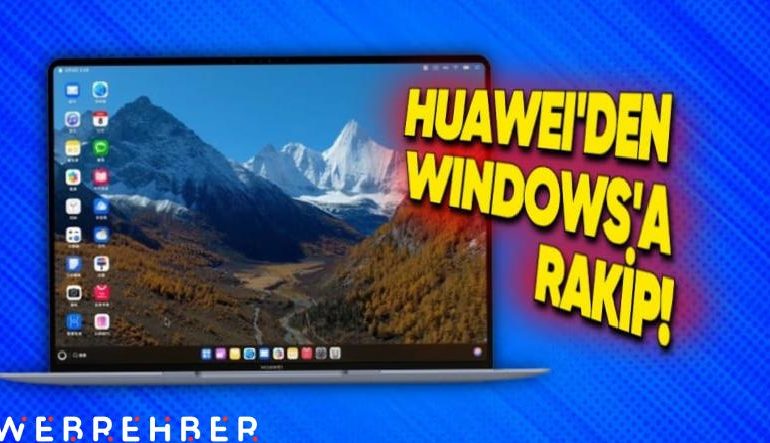 Windows ve macOS’e Rakip Geldi: Huawei, Bilgisayarlar İçin HarmonyOS İşletim Sistemini Duyurdu!